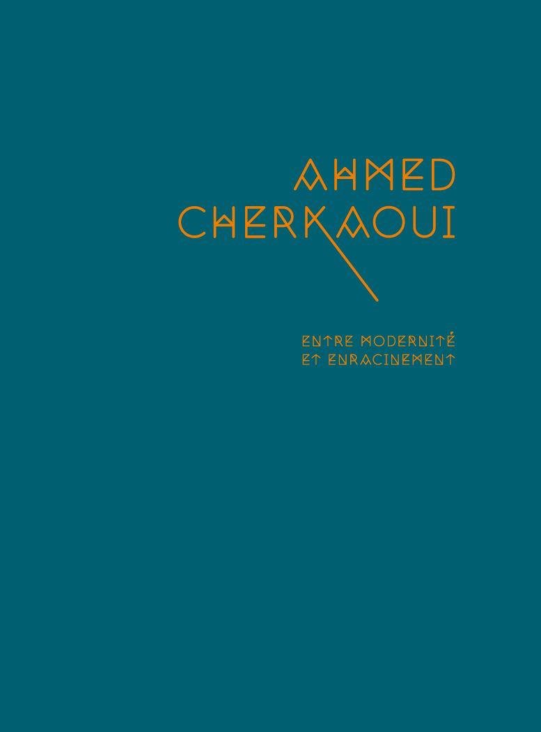 Ahmed Cherkaoui entre modernité et enracinement